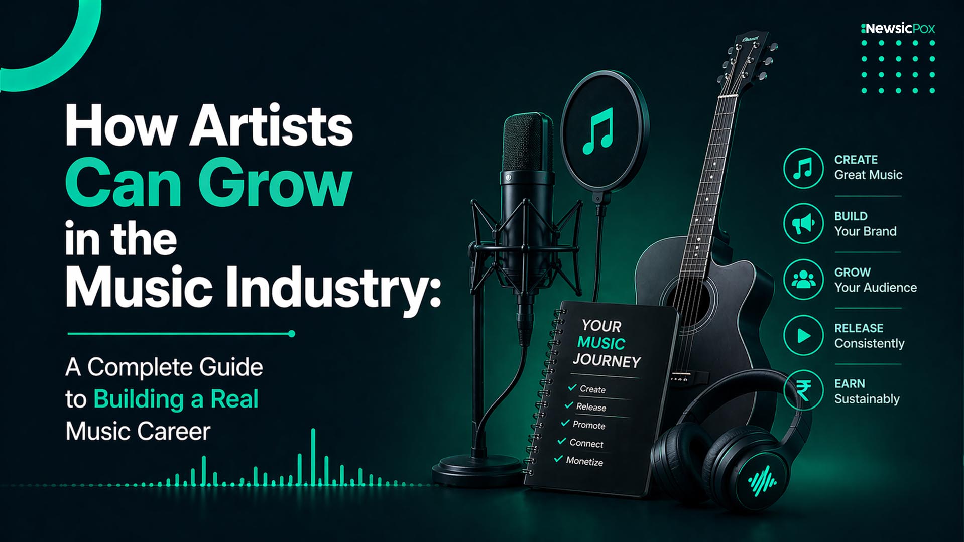 How Artists Can Grow in the Music Industry: A Complete Guide to Building a Real Music Career