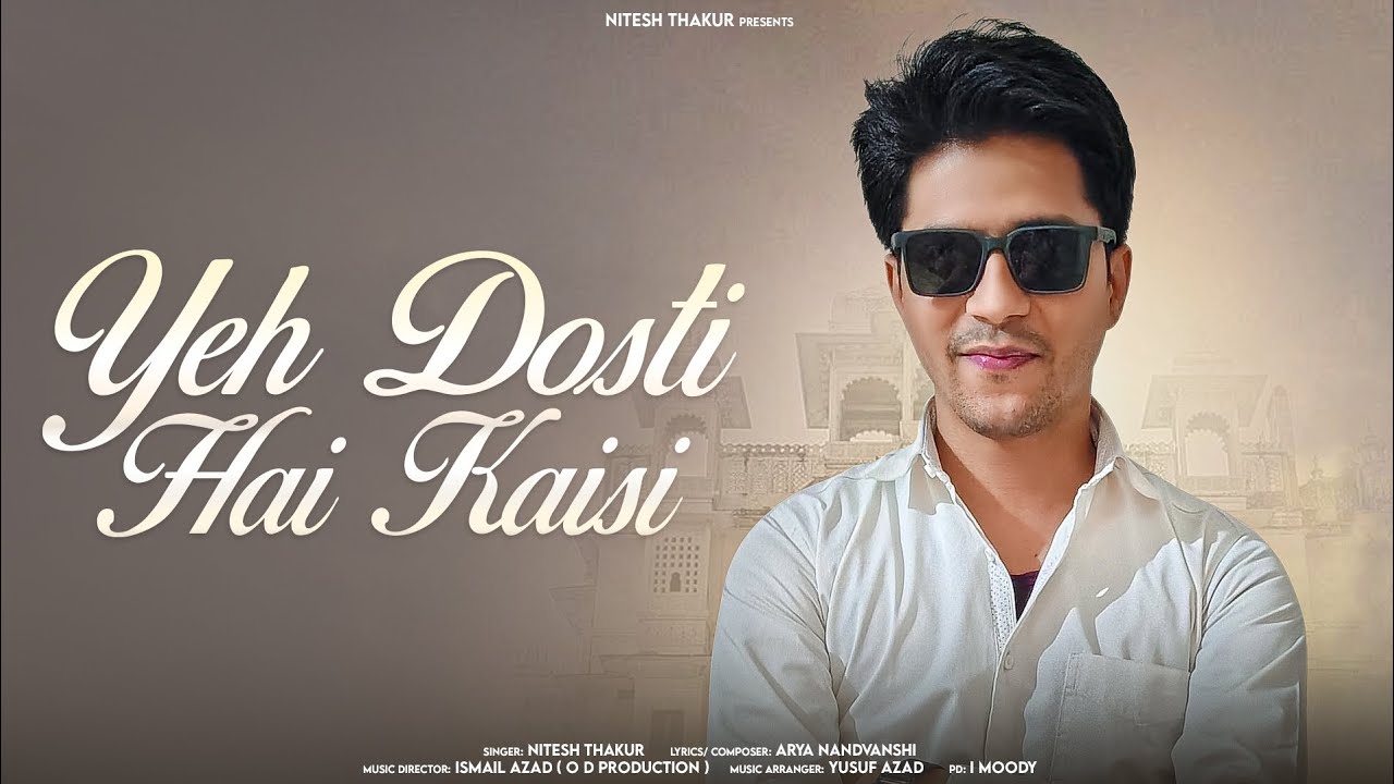 Yeh Dosti Hai Kaisi Song Released on YouTube, Nitesh Thakur’s Emotional Voice Wins Hearts